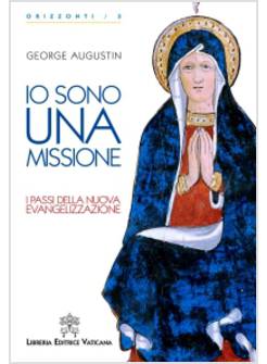 IO SONO UNA MISSIONE. I PASSI DELLA NUOVA EVANGELIZZAZIONE
