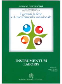 I GIOVANI, LA FEDE E IL DISCERNIMENTO VOCAZIONALE  INSTRUMENTUM LABORIS