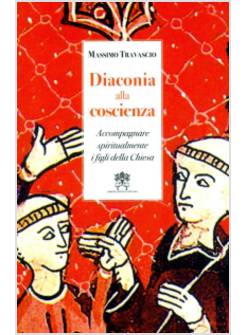DIACONIA ALLA COSCIENZA. ACCOMPAGNARE SPIRITUALMENTE I FIGLI DELLA CHIESA