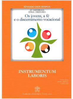 OS JOVENS, A FE' E O DISCERNIMENTO VOCACIONAL. INSTRUMENTUM LABORIS
