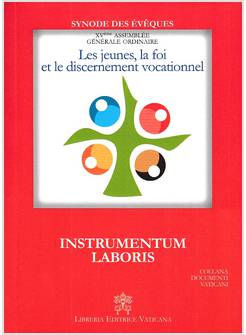LES JEUNES, LA FOI ET LE DISCERNEMENT VOCATIONNEL. INSTRUMENTUM LABORIS