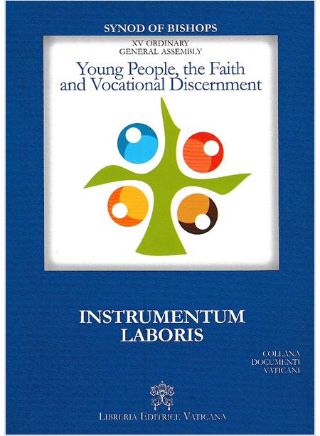 YOUNG PEOPLE, THE FAITH AND VOCATIONAL DISCERNMENT. INSTRUMENTUM LABORIS