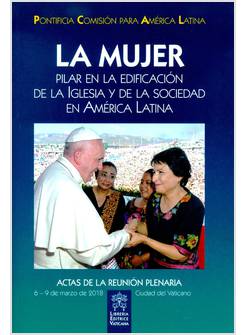 MUJER. PILAR EN LA EDIFICACION DE LA IGLESIA Y DE LA SOCIEDAD EN AMERICA LATINA 