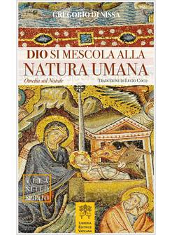 DIO SI MESCOLA ALLA NATURA UMANA. OMELIA SUL NATALE