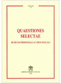 QUAESTIONES SELECTAE DE RE MATRIMONIALI AC PROCESSUALI