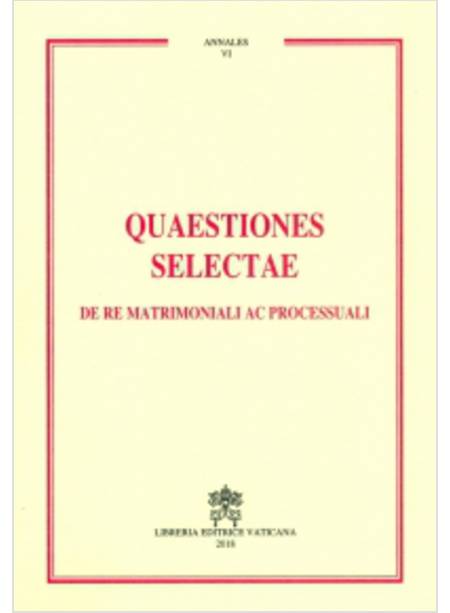 QUAESTIONES SELECTAE DE RE MATRIMONIALI AC PROCESSUALI