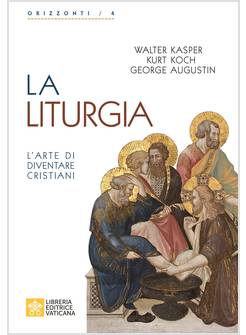 LA LITURGIA. L'ARTE DI DIVENTARE CRISTIANI