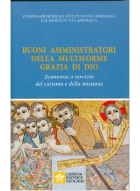 BUONI AMMINISTRATORI DELLA MULTIFORME GRAZIA DI DIO. ECONOMIA A SERVIZIO