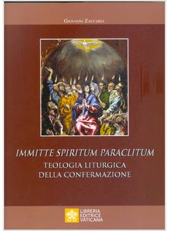IMMITTE SPIIRITUM PARACLITUM  TEOLOGIA LITURGICA DELLA CONFERMAZIONE