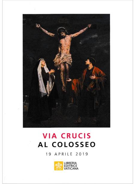 VIA CRUCIS AL COLOSSEO 19 APRILE 2019