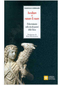 ASCOLTARE E CURARE IL CUORE IL DISCERNIMENTO NELLA VITA DEI PASTORI DELLA 