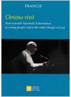 CHRISTUS VIVIT POST-SYNODAL APOSTOLIC EXHORTATION TO YOUNG PEOPLE INGLESE