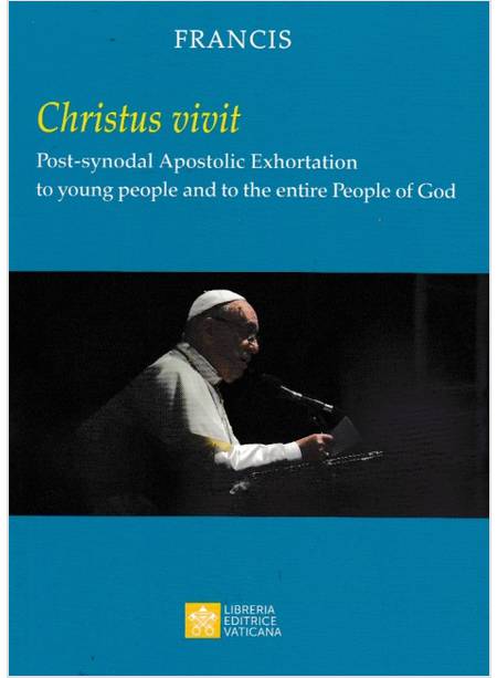 CHRISTUS VIVIT POST-SYNODAL APOSTOLIC EXHORTATION TO YOUNG PEOPLE INGLESE