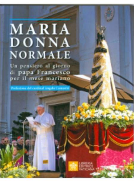 MARIA DONNA NORMALE. UN PENSIERO AL GIORNO DI PAPA FRANCESCO PER IL MESE MARIANO