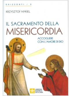 IL SACRAMENTO DELLA MISERICORDIA. ACCOGLIERE CON L'AMORE DI DIO