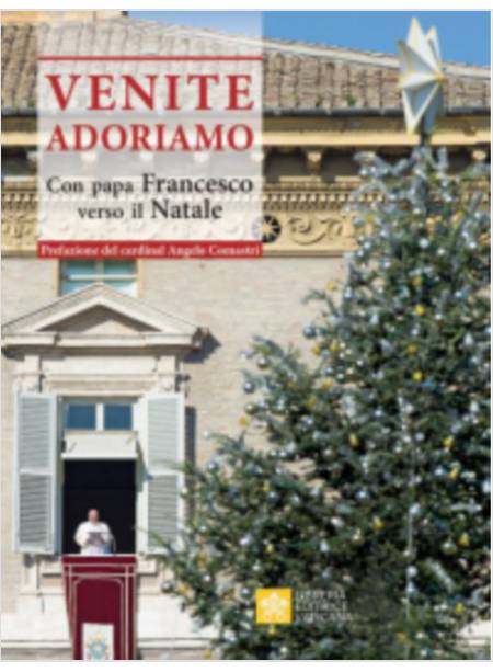 VENITE ADORIAMO.  CON PAPA FRANCESCO VERSO IL NATALE