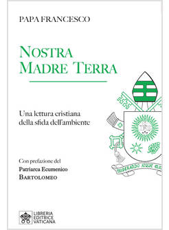 NOSTRA MADRE TERRA. UNA LETTURA CRISTIANA DELLA SFIDA DELL'AMBIENTE