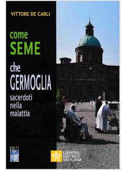 COME SEME CHE GERMOGLIA  SACERDOTI NELLA MALATTIA