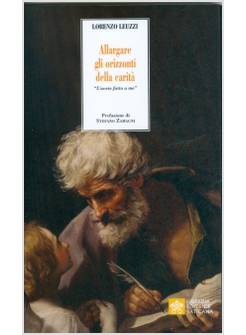 ALLARGARE GLI ORIZZONTI DELLA CARITA'. L'AVETE FATTO A ME