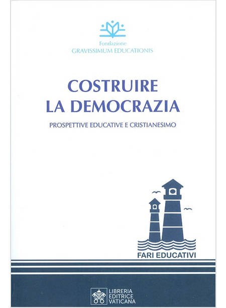 COSTRUIRE LA DEMOCRAZIA. PROSPETTIVE EDUCATIVE E CRISTIANESIMO