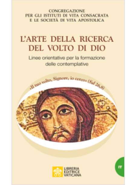 ARTE DELLA RICERCA DEL VOLTO DI DIO. LINEE ORIENTATIVE PER LA FORMAZIONE