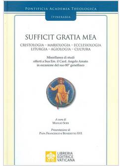 SUFFICIT GRATIA MEA. MISCELLANEA DI STUDI IN ONORE DEL CARD. AMATO ANGELO