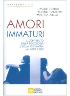 AMORI IMMATURI.IL CONTRIBUTO DELLA PSICOLOGIA E DELLA PSICHIATRIA AL MITIS IUDEX