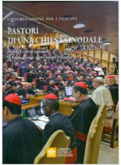 PASTORI DI UNA CHIESA SINODALE ATTI DEL CORSO ANNUALE DI FORMAZIONE