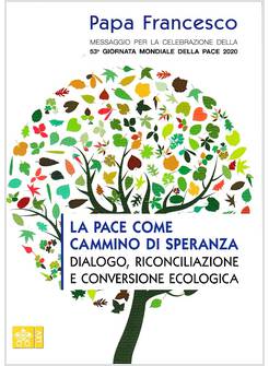 LA PACE COME CAMMINO DI SPERANZA MESSAGGIO PER GIORNATA DELLA PACE 2020