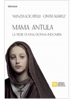 MAMA ANTULA  LA FEDE DI UNA DONNA INDOMITA