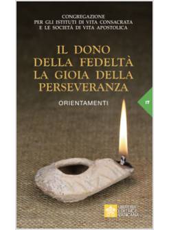 IL DONO DELLA FEDELTA' LA GIOIA DELLA PERSEVERANZA ORIENTAMENTI