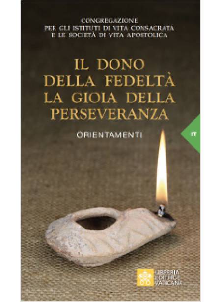 IL DONO DELLA FEDELTA' LA GIOIA DELLA PERSEVERANZA ORIENTAMENTI