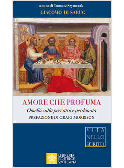 AMORE CHE PROFUMA  OMELIA SULLA PECCATRICE PERDONATA