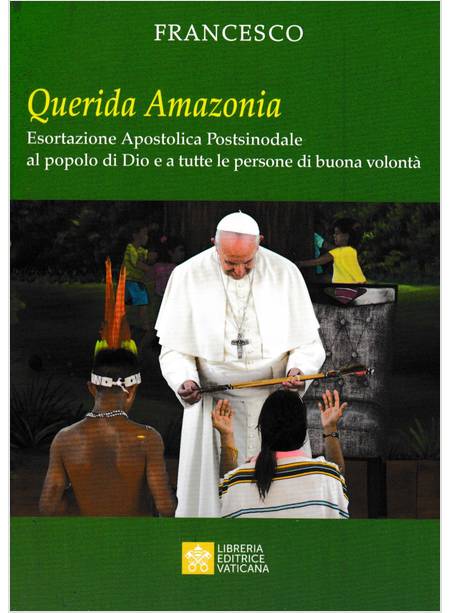 QUERIDA AMAZONIA. ESORTAZIONE APOSTOLICA POST-SINODALE EDIZ. ITALIANA