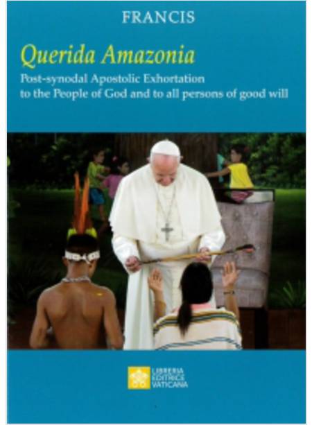 QUERIDA AMAZONIA. POST-SYNODAL APOSTOLIC EXHORTATION