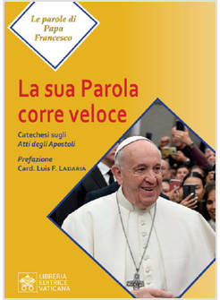 LA SUA PAROLA CORRE VELOCE. CATECHESI SUGLI ATTI DEGLI APOSTOLI