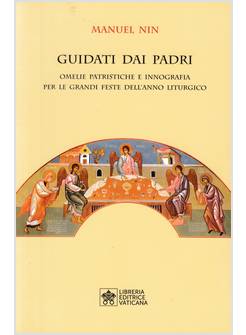 GUIDATI DAI PADRI OMELIE PATRISTICHE E INNOGRAFIA PER LE GRANDI FESTE