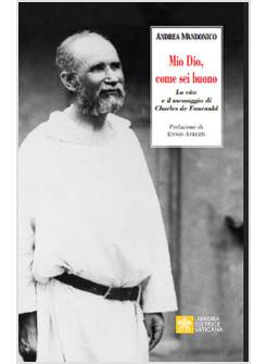 MIO DIO COME SEI BUONO LA VERITA' E IL MESSAGGIO DI CHARLES DE FOUCAULD