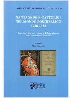 SANTA SEDE E CATTOLICI NEL MONDO POSTBELLICO (1918-1922)
