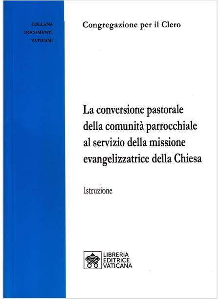 LA CONVERSIONE PASTORALE DELLA COMUNITA' PARROCCHIALE AL SERVIZIO DELLA MISSIONE