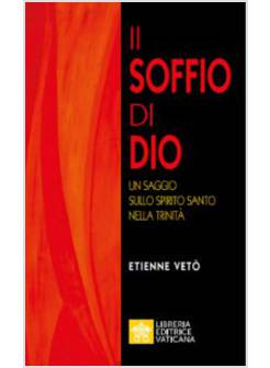 IL SOFFIO DI DIO  UN SAGGIO SULLO SPIRITO SANTO NELLA TRINITA'
