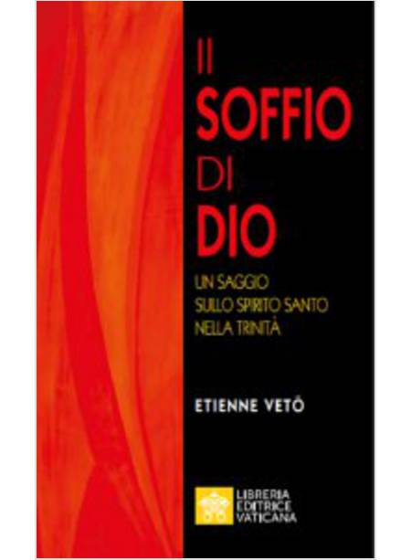 IL SOFFIO DI DIO  UN SAGGIO SULLO SPIRITO SANTO NELLA TRINITA'