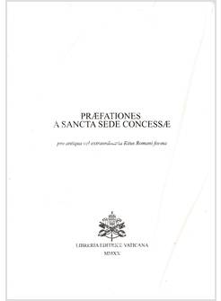 PREFATIONES PARTICULARES A SANCTA SEDE CONCESSAE (SECONDO RITO 1962)