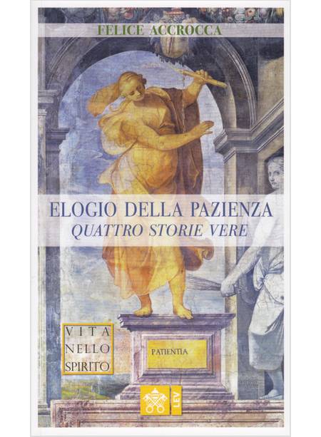 ELOGIO DELLA PAZIENZA QUATTRO STORIE VERE