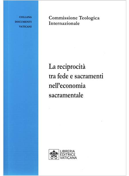 LA RECIPROCITA' TRA FEDE E SACRAMENTI NELL'ECONOMIA SACRAMENTALE