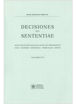 DECISIONES SEU SENTENTIAE. ELECTAE INTER EAS QUAE ANNO 2014 PRODIERUNT CURA EIUS