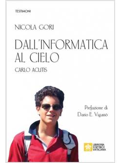 DALL'INFORMATICA AL CIELO CARLO ACUTIS