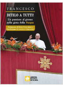 DITELO A TUTTI! UN PENSIERO AL GIORNO NELLA GIOIA DELLA PASQUA