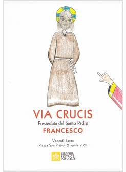 VIA CRUCIS PRESIEDUTA DAL SANTO PADRE FRANCESCO 2 APRILE 2021