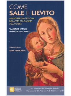 COME SALE E LIEVITO. APPUNTI PER UNA TEOLOGIA DELLA VITA CONSACRATA DELLA CHIESA